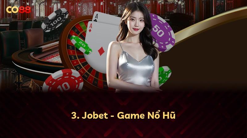 3. Jobet - Game Nổ Hũ