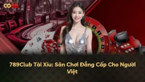 789Club Tài Xỉu: Sân Chơi Đẳng Cấp Cho Người Việt