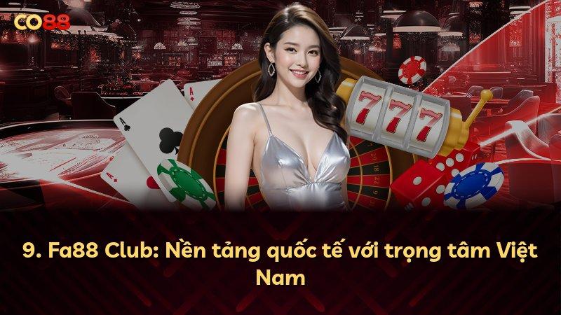9. Fa88 Club: Nền tảng quốc tế với trọng tâm Việt Nam