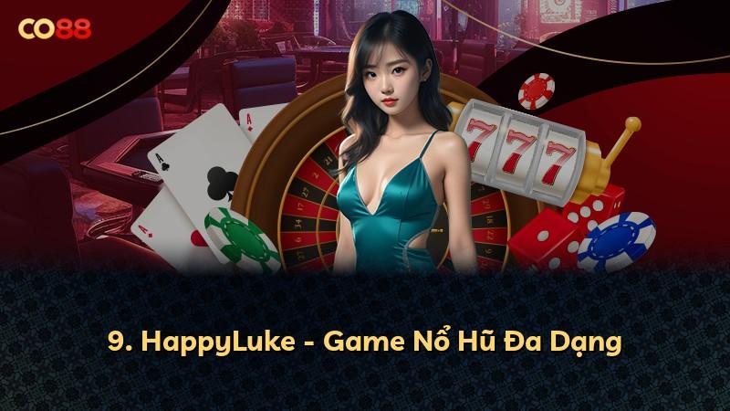 9. HappyLuke - Game Nổ Hũ Đa Dạng
