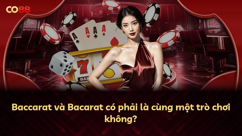 Baccarat và Bacarat có phải là cùng một trò chơi không?