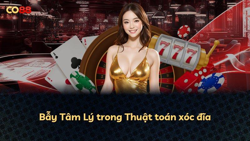 Bẫy Tâm Lý trong Thuật toán xóc đĩa
