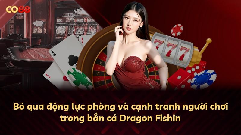Bỏ qua động lực phòng và cạnh tranh người chơi trong bắn cá Dragon Fishin