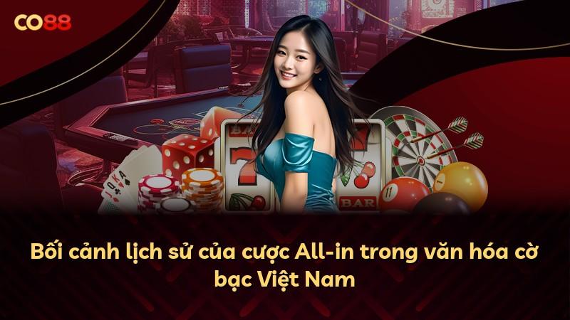 Bối cảnh lịch sử của cược All-in trong văn hóa cờ bạc Việt Nam