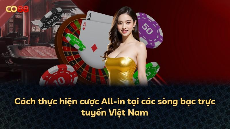 Cách thực hiện cược All-in tại các sòng bạc trực tuyến Việt Nam