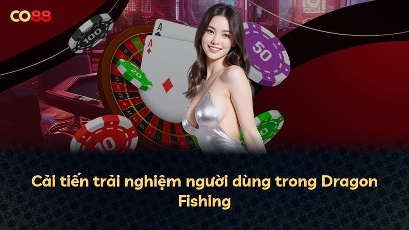 Cải tiến trải nghiệm người dùng trong Dragon Fishing