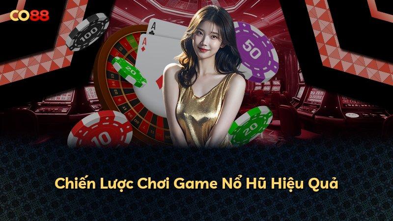Chiến Lược Chơi Game Nổ Hũ Hiệu Quả