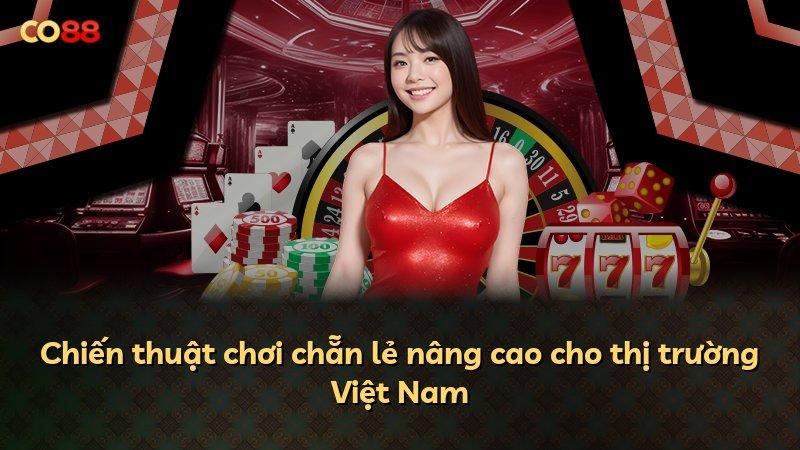 Chiến thuật chơi chẵn lẻ nâng cao cho thị trường Việt Nam