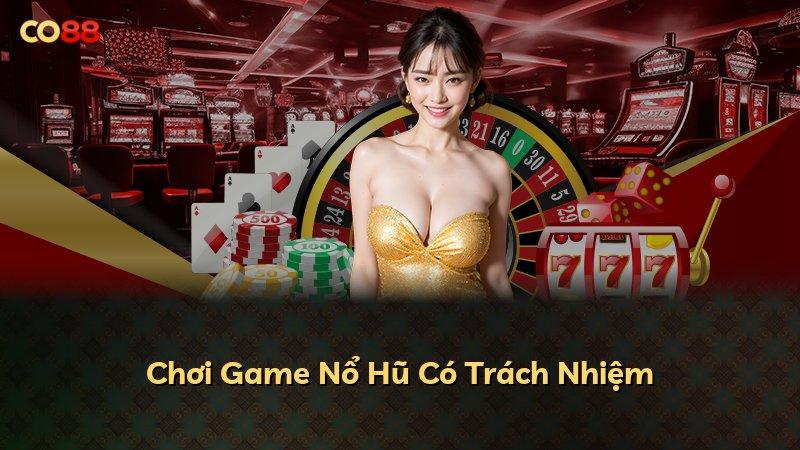 Chơi Game Nổ Hũ Có Trách Nhiệm