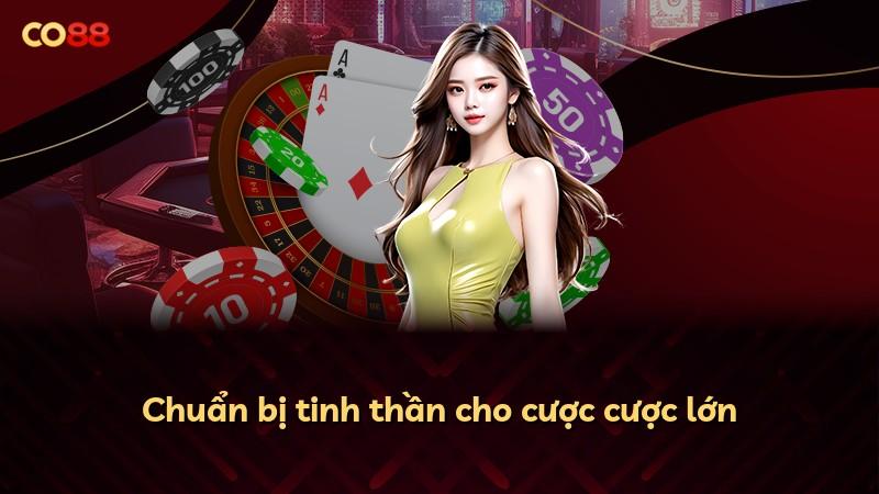Chuẩn bị tinh thần cho cược cược lớn