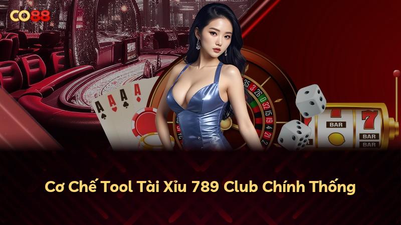 Cơ Chế Tool Tài Xỉu 789 Club Chính Thống