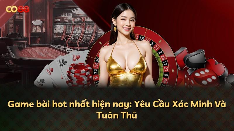 Game bài hot nhất hiện nay: Yêu Cầu Xác Minh Và Tuân Thủ