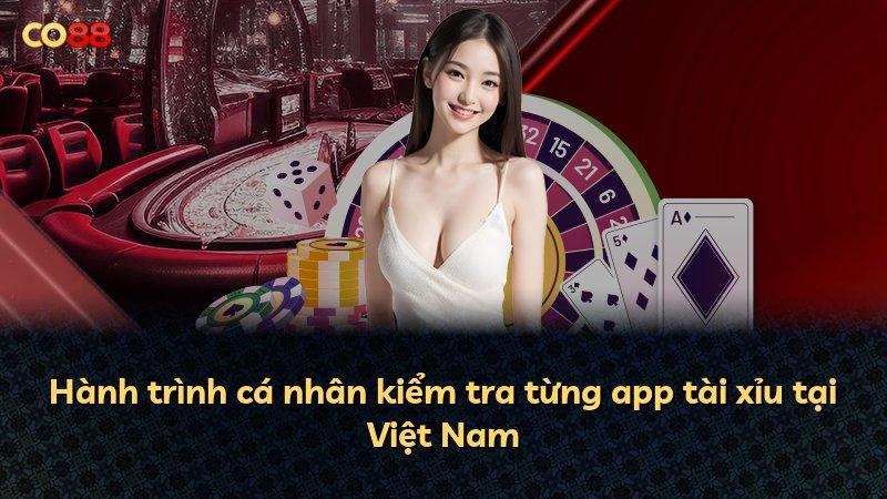 Hành trình cá nhân kiểm tra từng app tài xỉu tại Việt Nam