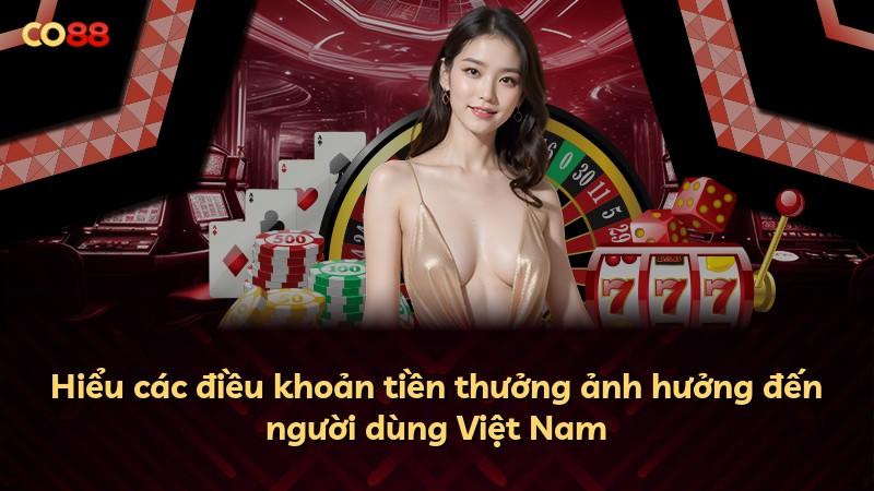 Hiểu các điều khoản tiền thưởng ảnh hưởng đến người dùng Việt Nam