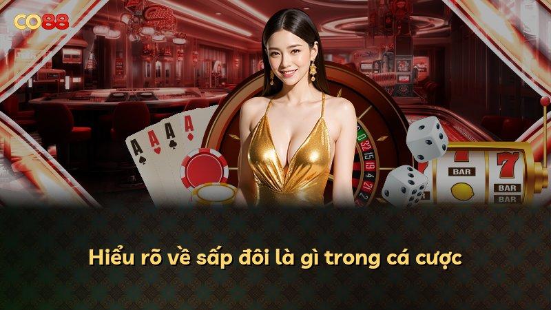 Hiểu rõ về sấp đôi là gì trong cá cược