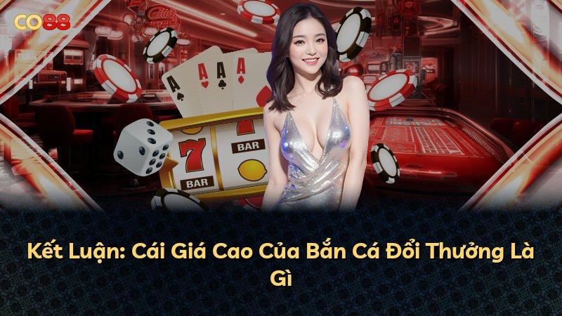 Kết Luận: Cái Giá Cao Của Bắn Cá Đổi Thưởng Là Gì