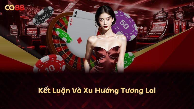Kết Luận Và Xu Hướng Tương Lai