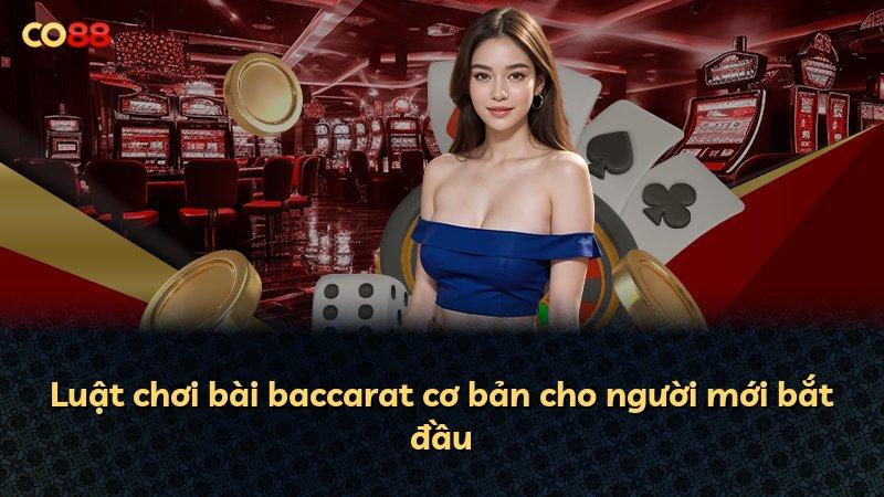 Luật chơi bài baccarat cơ bản cho người mới bắt đầu