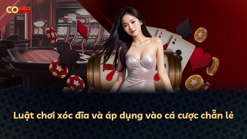 Luật chơi xóc đĩa và áp dụng vào cá cược chẵn lẻ