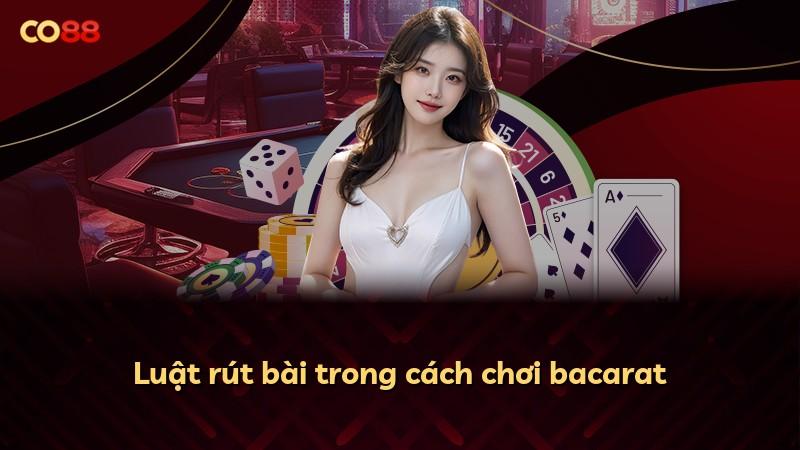 Luật rút bài trong cách chơi bacarat