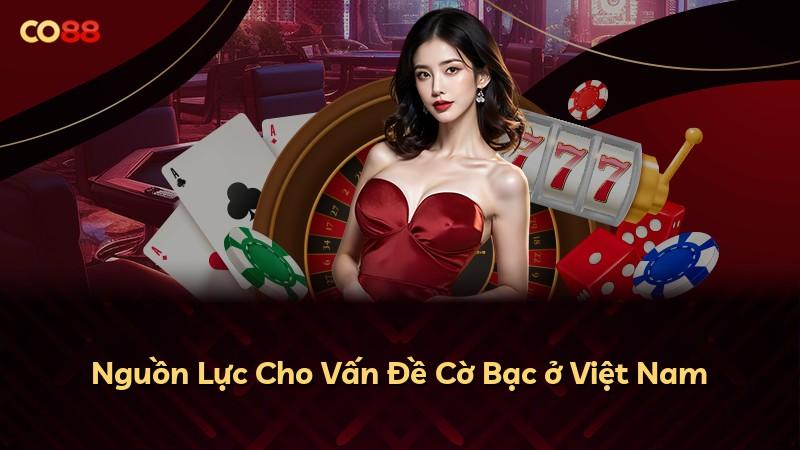 Nguồn Lực Cho Vấn Đề Cờ Bạc ở Việt Nam