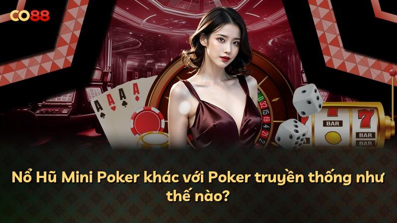 Nổ Hũ Mini Poker khác với Poker truyền thống như thế nào?