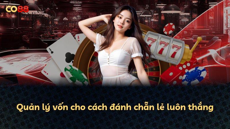 Quản lý vốn cho cách đánh chẵn lẻ luôn thắng