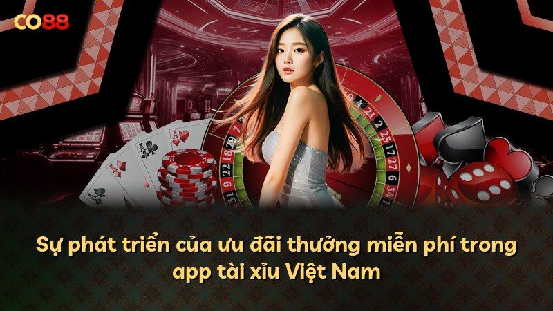 Sự phát triển của ưu đãi thưởng miễn phí trong app tài xỉu Việt Nam