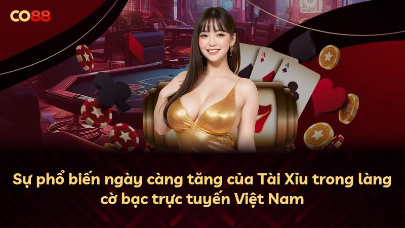 Sự phổ biến ngày càng tăng của Tài Xỉu trong làng cờ bạc trực tuyến Việt Nam