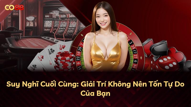 Suy Nghĩ Cuối Cùng: Giải Trí Không Nên Tốn Tự Do Của Bạn