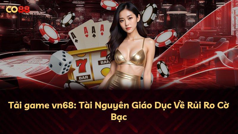 Tải game vn68: Tài Nguyên Giáo Dục Về Rủi Ro Cờ Bạc