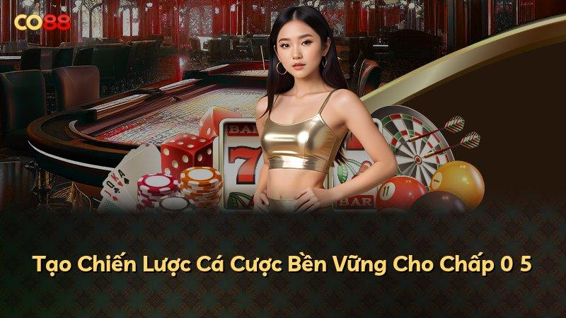 Tạo Chiến Lược Cá Cược Bền Vững Cho Chấp 0 5