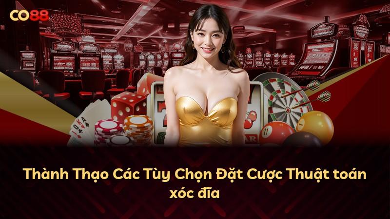 Thành Thạo Các Tùy Chọn Đặt Cược Thuật toán xóc đĩa