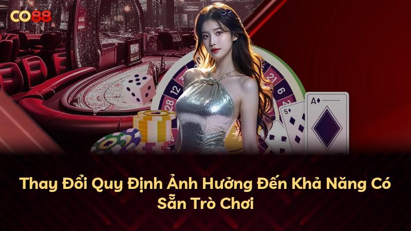Thay Đổi Quy Định Ảnh Hưởng Đến Khả Năng Có Sẵn Trò Chơi