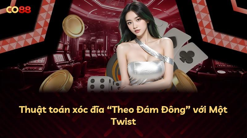 Thuật toán xóc đĩa “Theo Đám Đông” với Một Twist