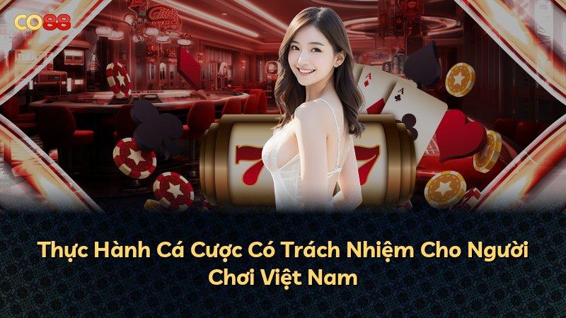 Thực Hành Cá Cược Có Trách Nhiệm Cho Người Chơi Việt Nam