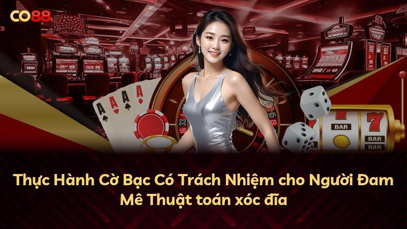 Thực Hành Cờ Bạc Có Trách Nhiệm cho Người Đam Mê Thuật toán xóc đĩa