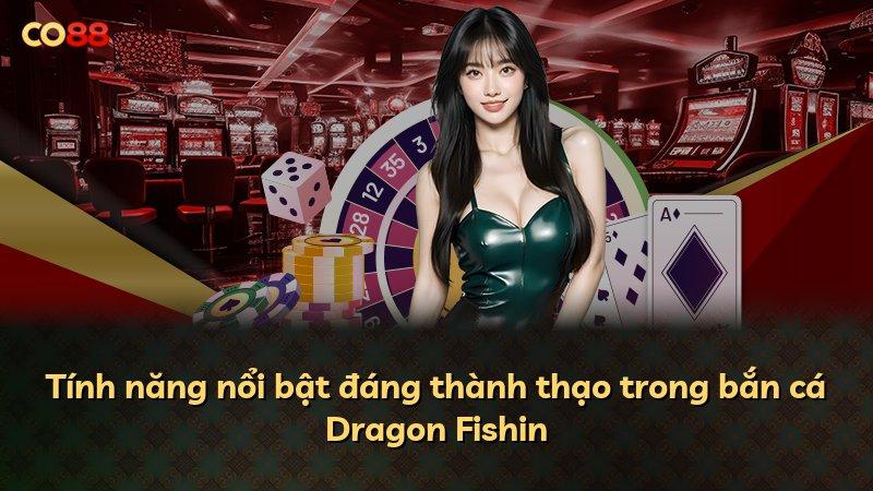 Tính năng nổi bật đáng thành thạo trong bắn cá Dragon Fishin