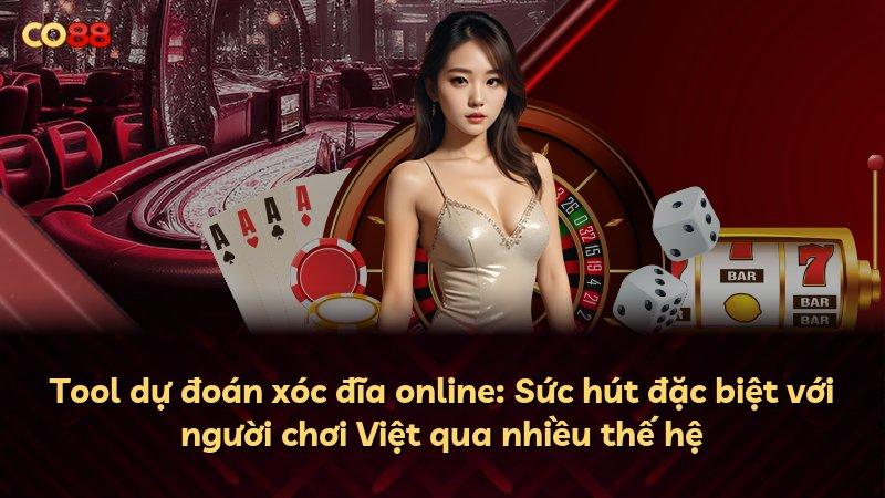 Tool dự đoán xóc đĩa online: Sức hút đặc biệt với người chơi Việt qua nhiều thế hệ