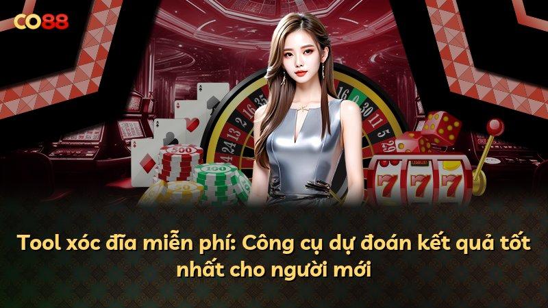 Tool xóc đĩa miễn phí: Công cụ dự đoán kết quả tốt nhất cho người mới