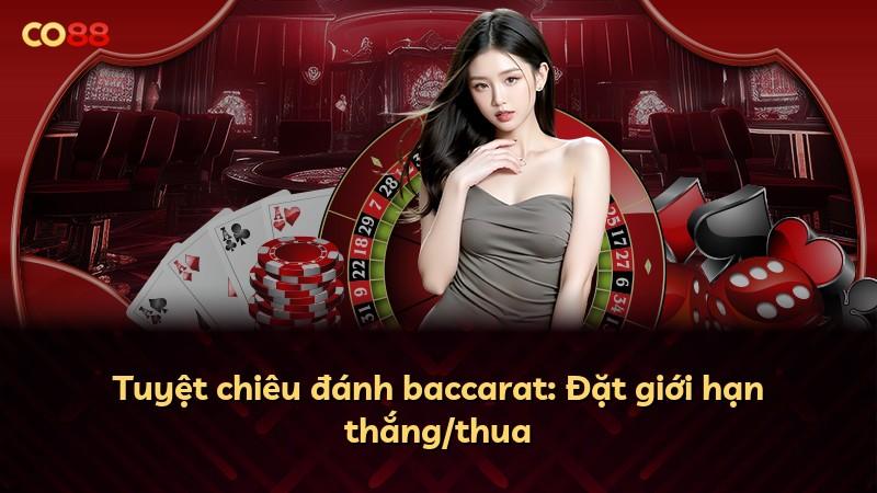 Tuyệt chiêu đánh baccarat: Đặt giới hạn thắng/thua