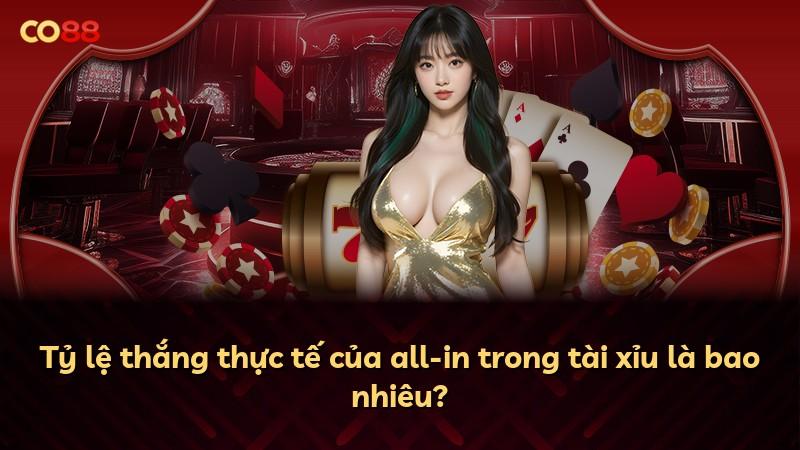 Tỷ lệ thắng thực tế của all-in trong tài xỉu là bao nhiêu?