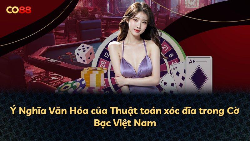 Ý Nghĩa Văn Hóa của Thuật toán xóc đĩa trong Cờ Bạc Việt Nam