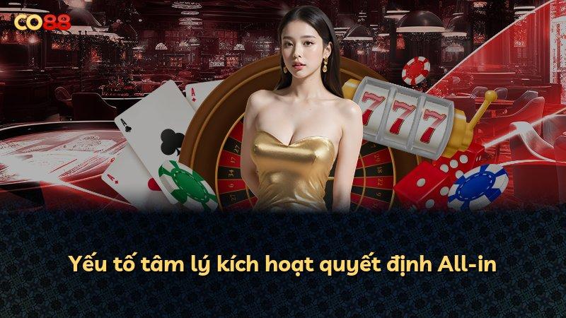 Yếu tố tâm lý kích hoạt quyết định All-in