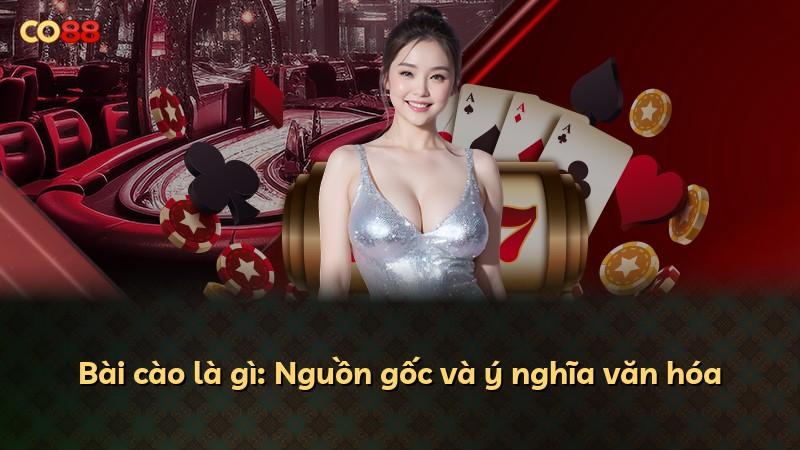 Bài cào là gì: Nguồn gốc và ý nghĩa văn hóa