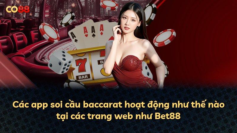 Các app soi cầu baccarat hoạt động như thế nào tại các trang web như Bet88