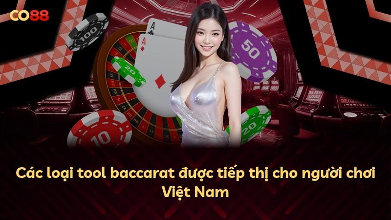 Các loại tool baccarat được tiếp thị cho người chơi Việt Nam