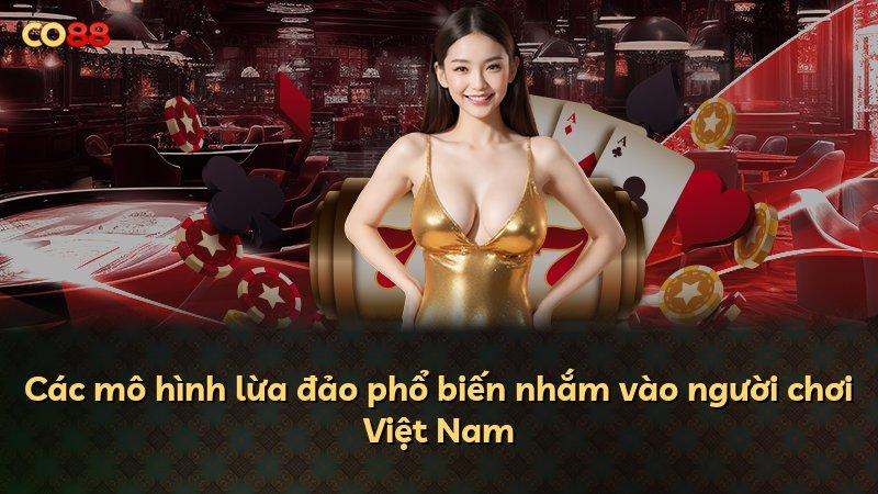 Các mô hình lừa đảo phổ biến nhắm vào người chơi Việt Nam