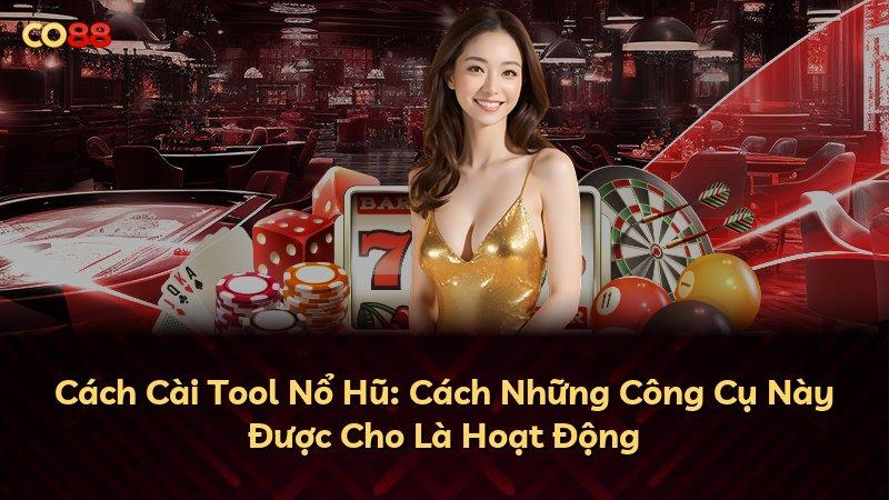 Cách Cài Tool Nổ Hũ: Cách Những Công Cụ Này Được Cho Là Hoạt Động