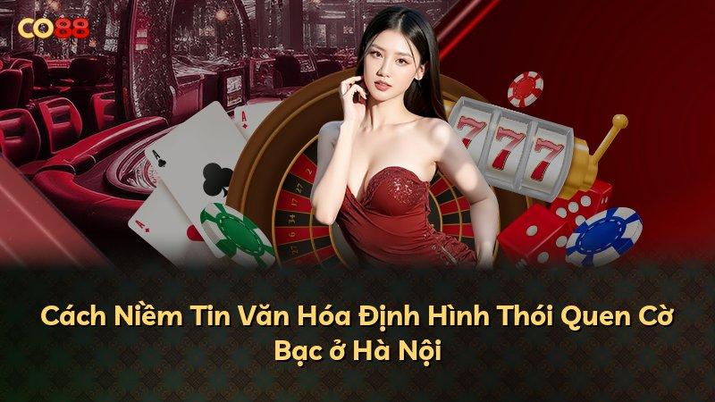 Cách Niềm Tin Văn Hóa Định Hình Thói Quen Cờ Bạc ở Hà Nội